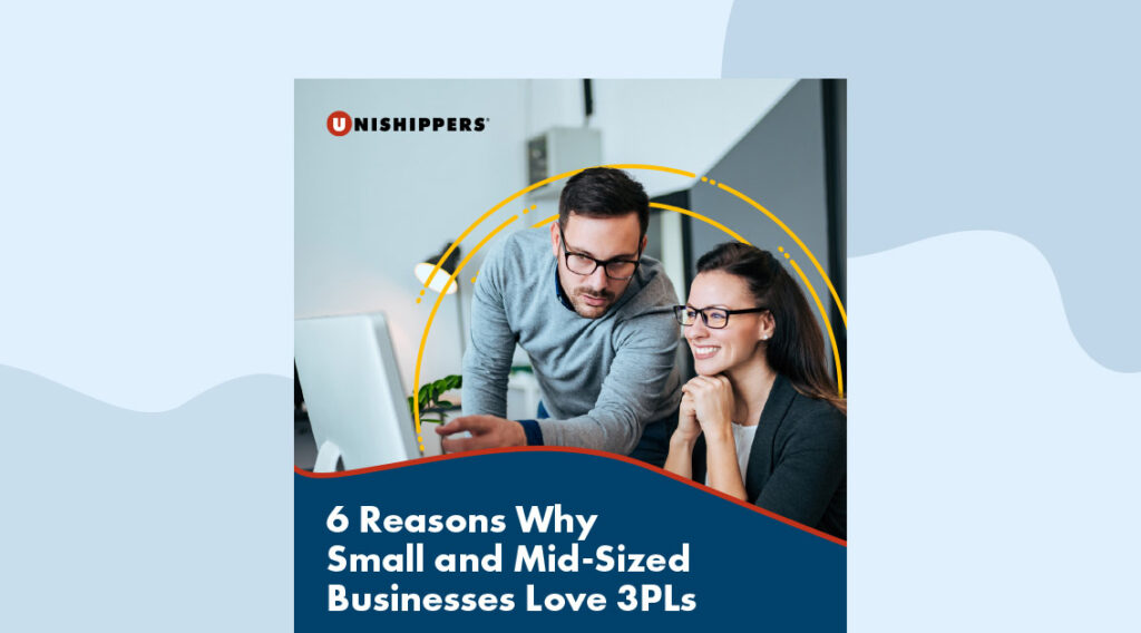 A man and woman look at a computer screen together in an office. Text reads: 6 Reasons Why Small and Mid-Sized Businesses Love 3PLs, with the Unishippers logo above—an industry-leading UPS Authorized Reseller franchise.